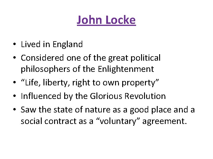 John Locke • Lived in England • Considered one of the great political philosophers