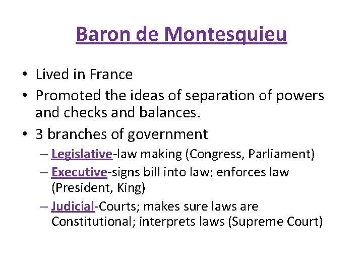 Baron de Montesquieu • Lived in France • Promoted the ideas of separation of