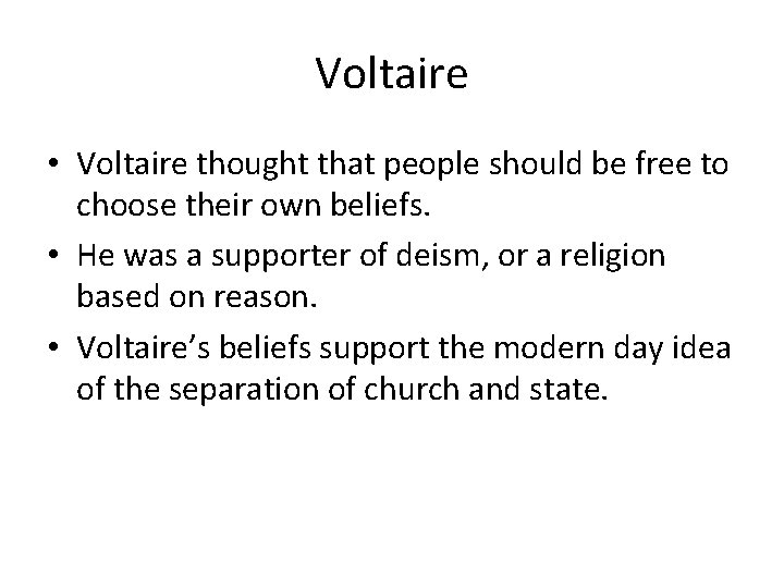 Voltaire • Voltaire thought that people should be free to choose their own beliefs.