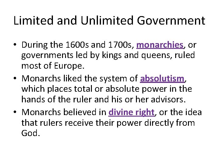 Limited and Unlimited Government • During the 1600 s and 1700 s, monarchies, or