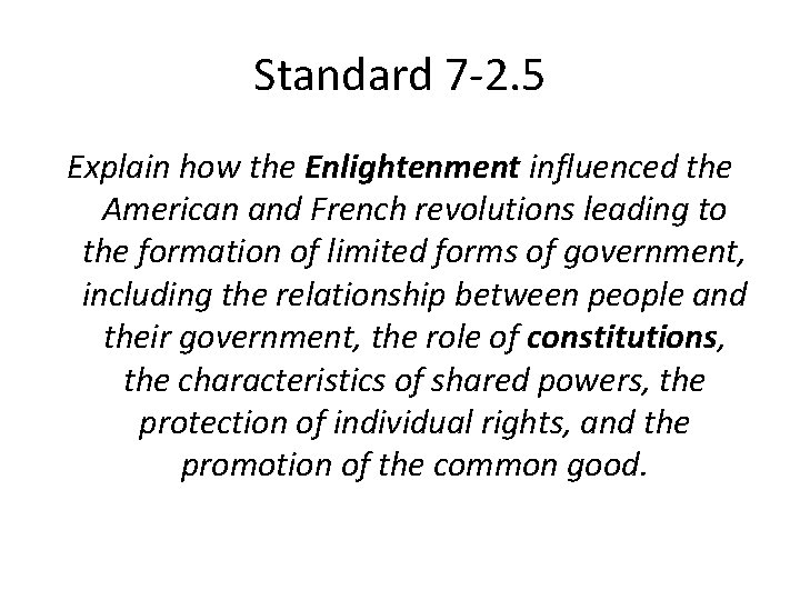 Standard 7 -2. 5 Explain how the Enlightenment influenced the American and French revolutions