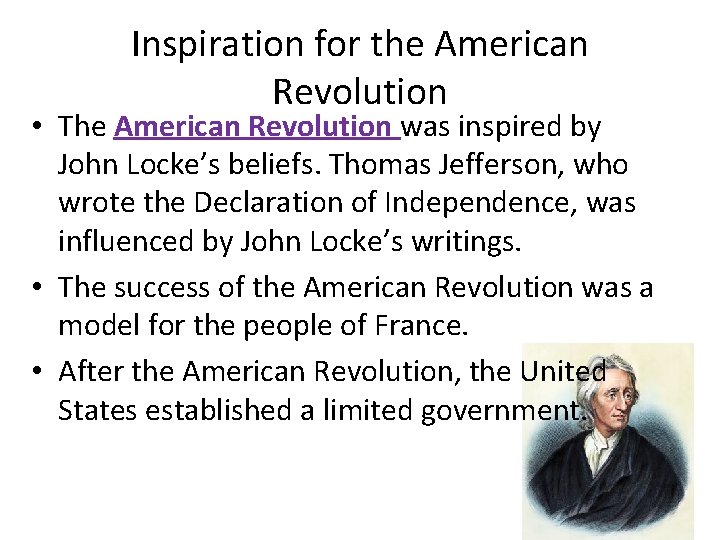 Inspiration for the American Revolution • The American Revolution was inspired by John Locke’s