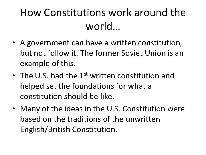 How Constitutions work around the world… • A government can have a written constitution,