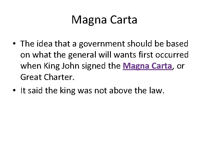 Magna Carta • The idea that a government should be based on what the
