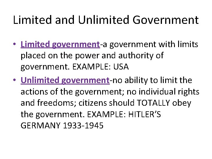 Limited and Unlimited Government • Limited government-a government with limits placed on the power