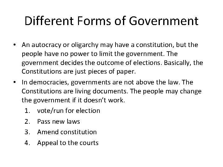 Different Forms of Government • An autocracy or oligarchy may have a constitution, but