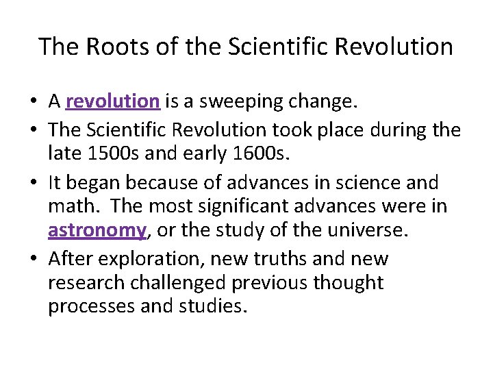 The Roots of the Scientific Revolution • A revolution is a sweeping change. •