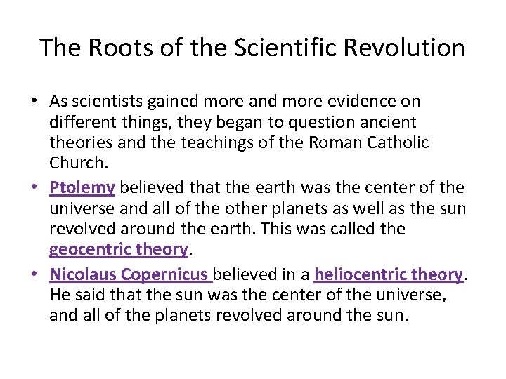 The Roots of the Scientific Revolution • As scientists gained more and more evidence