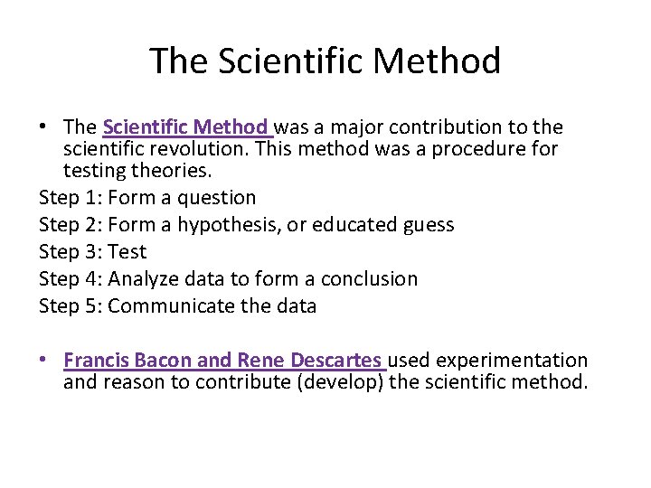 The Scientific Method • The Scientific Method was a major contribution to the scientific