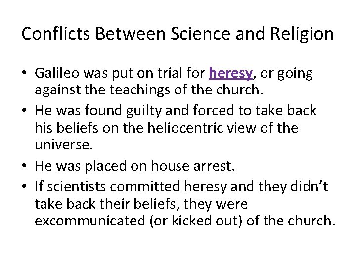 Conflicts Between Science and Religion • Galileo was put on trial for heresy, or