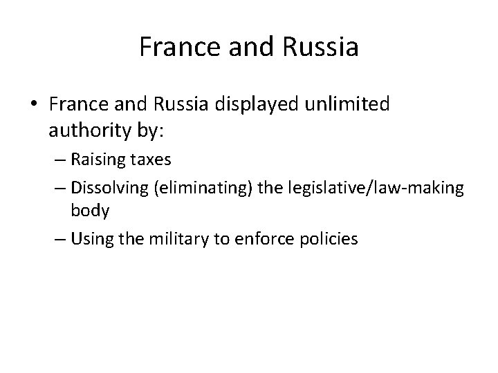 France and Russia • France and Russia displayed unlimited authority by: – Raising taxes