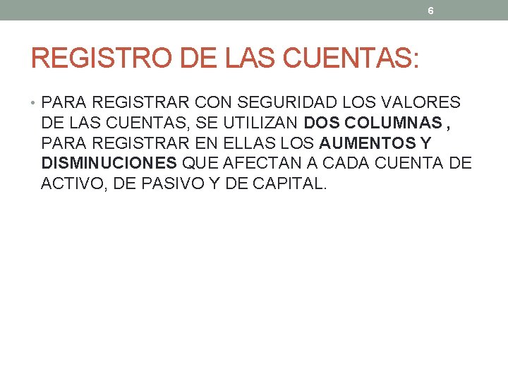 6 REGISTRO DE LAS CUENTAS: • PARA REGISTRAR CON SEGURIDAD LOS VALORES DE LAS