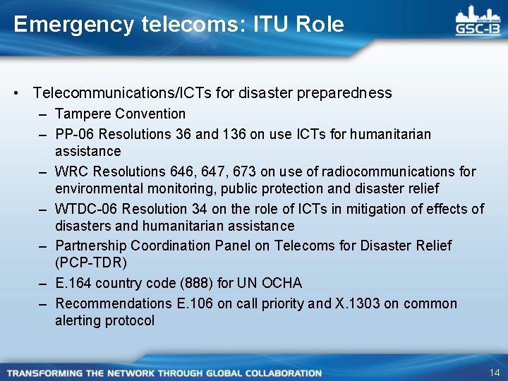 Emergency telecoms: ITU Role • Telecommunications/ICTs for disaster preparedness – Tampere Convention – PP-06