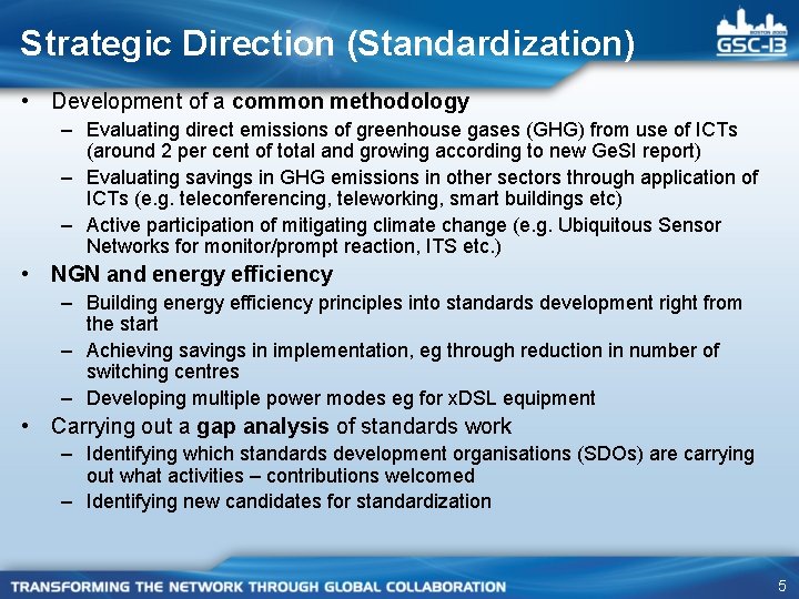 Strategic Direction (Standardization) • Development of a common methodology – Evaluating direct emissions of