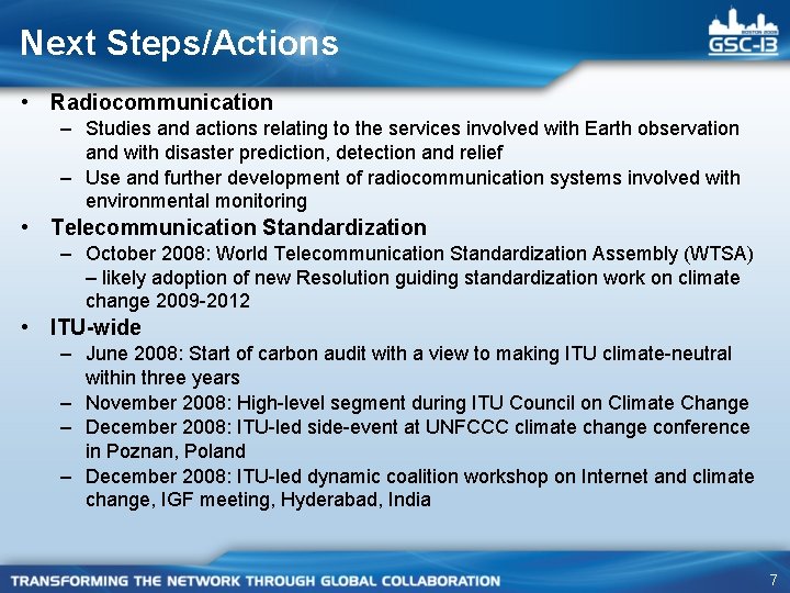 Next Steps/Actions • Radiocommunication – Studies and actions relating to the services involved with