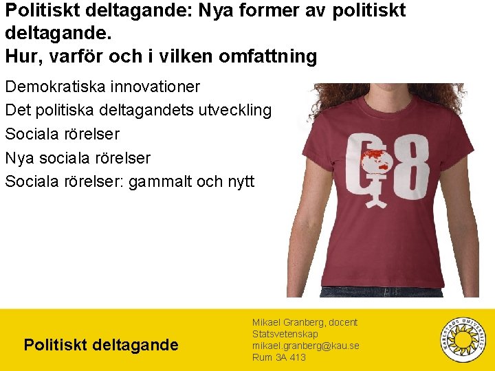 Politiskt deltagande: Nya former av politiskt deltagande. Hur, varför och i vilken omfattning Demokratiska