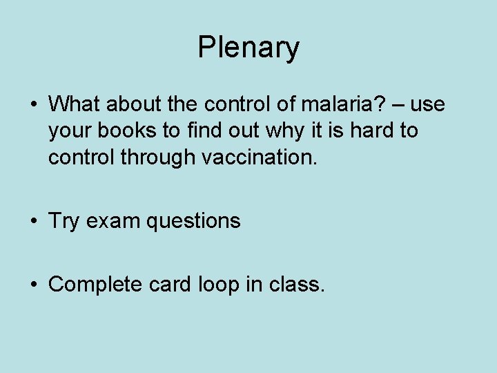Plenary • What about the control of malaria? – use your books to find