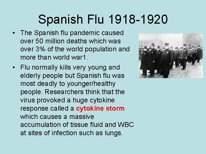 Spanish Flu 1918 -1920 • The Spanish flu pandemic caused over 50 million deaths