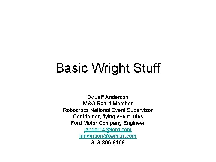 Basic Wright Stuff By Jeff Anderson MSO Board Member Robocross National Event Supervisor Contributor,