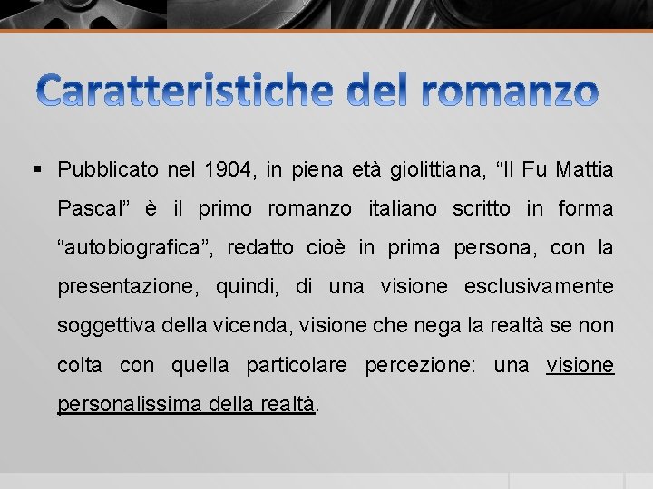 § Pubblicato nel 1904, in piena età giolittiana, “Il Fu Mattia Pascal” è il