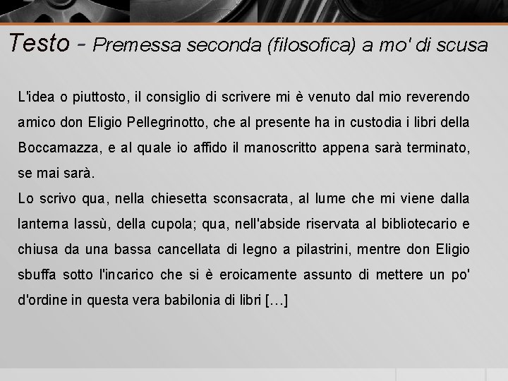 Testo - Premessa seconda (filosofica) a mo' di scusa L'idea o piuttosto, il consiglio