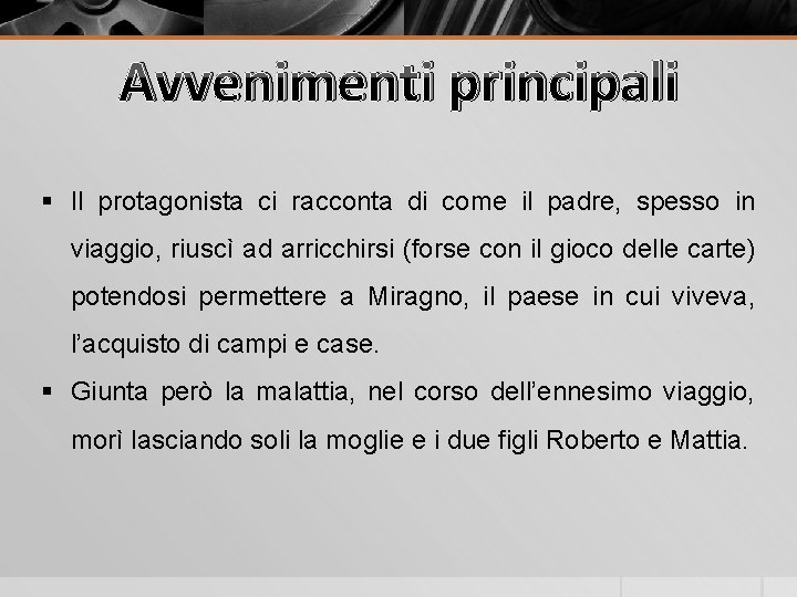 Avvenimenti principali § Il protagonista ci racconta di come il padre, spesso in viaggio,