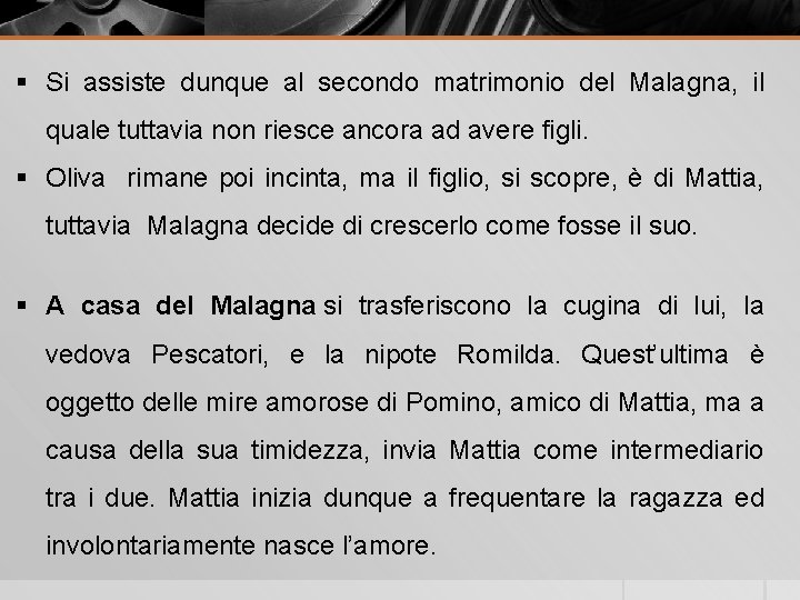 § Si assiste dunque al secondo matrimonio del Malagna, il quale tuttavia non riesce