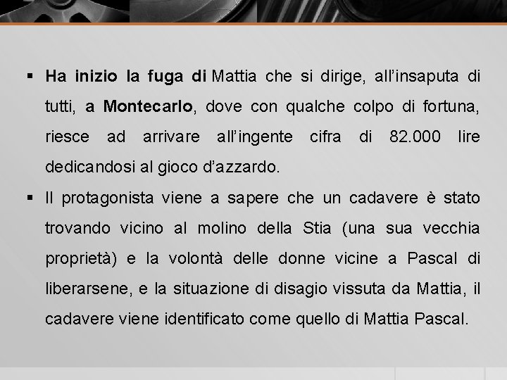 § Ha inizio la fuga di Mattia che si dirige, all’insaputa di tutti, a