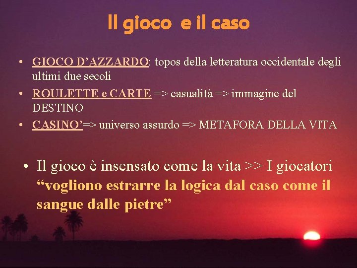 Il gioco e il caso • GIOCO D’AZZARDO: topos della letteratura occidentale degli ultimi