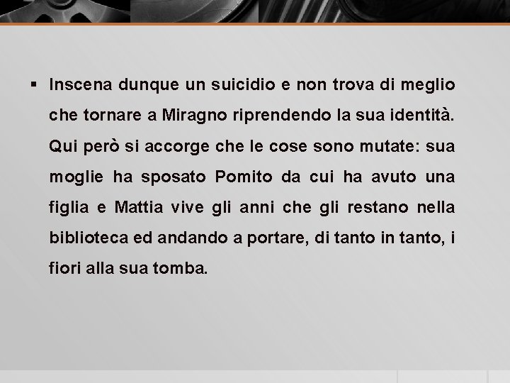 § Inscena dunque un suicidio e non trova di meglio che tornare a Miragno