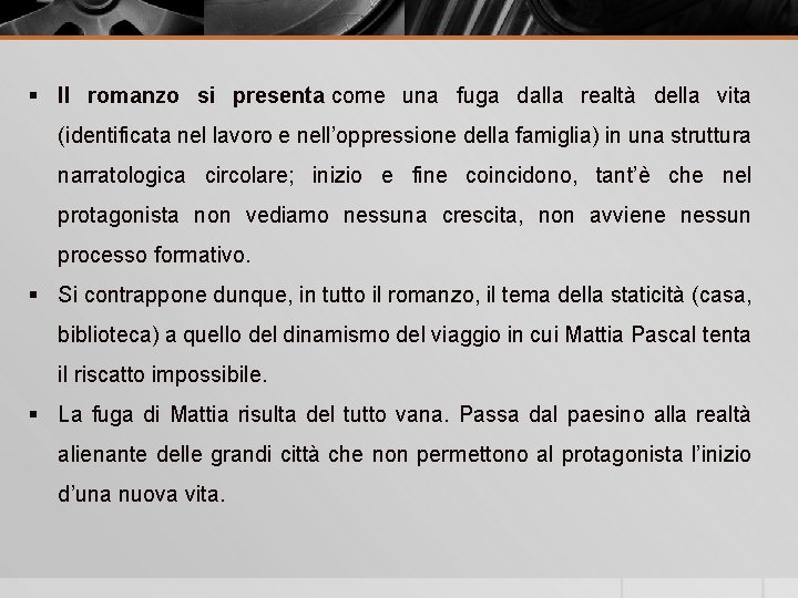 § Il romanzo si presenta come una fuga dalla realtà della vita (identificata nel