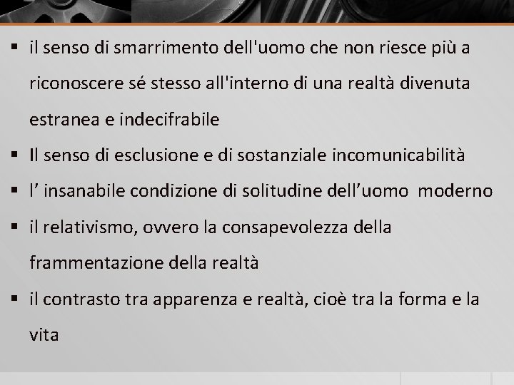 § il senso di smarrimento dell'uomo che non riesce più a riconoscere sé stesso