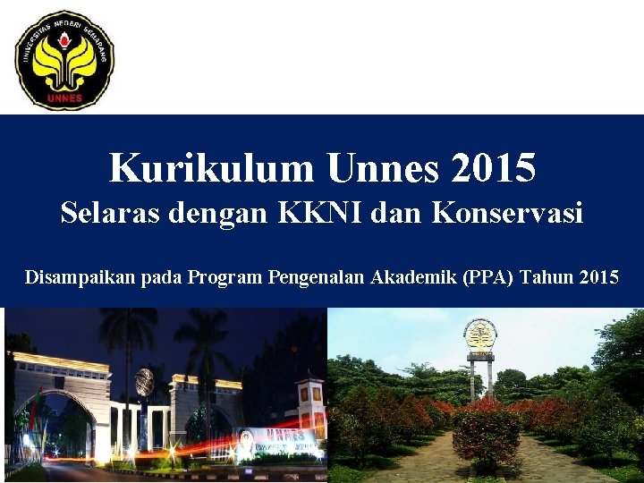 Kurikulum Unnes 2015 Selaras dengan KKNI dan Konservasi Disampaikan pada Program Pengenalan Akademik (PPA)