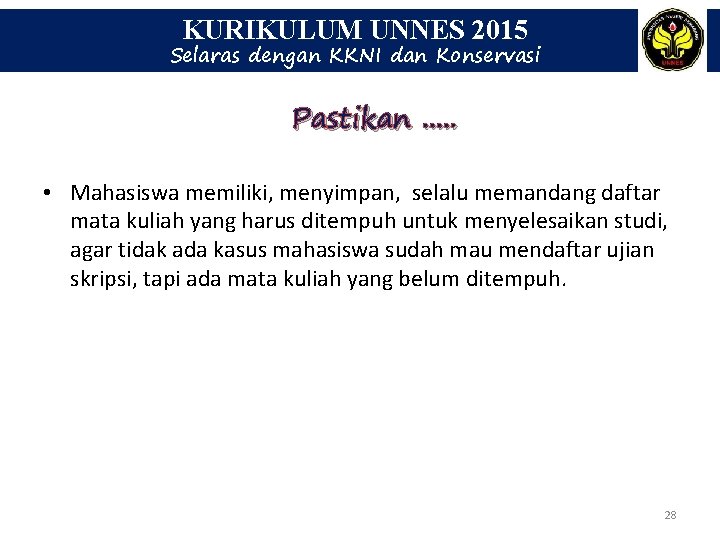 KURIKULUM UNNES 2015 Selaras dengan KKNI dan Konservasi Pastikan. . . • Mahasiswa memiliki,