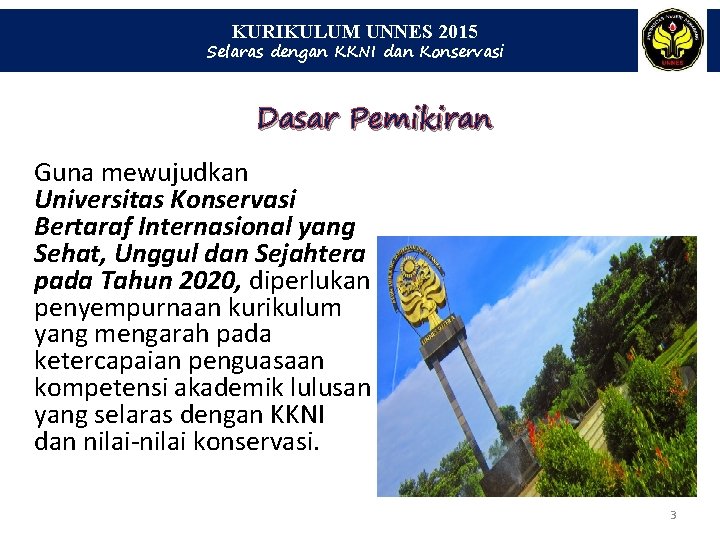 KURIKULUM UNNES 2015 Selaras dengan KKNI dan Konservasi Dasar Pemikiran Guna mewujudkan Universitas Konservasi