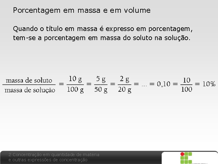 Porcentagem em massa e em volume Quando o título em massa é expresso em