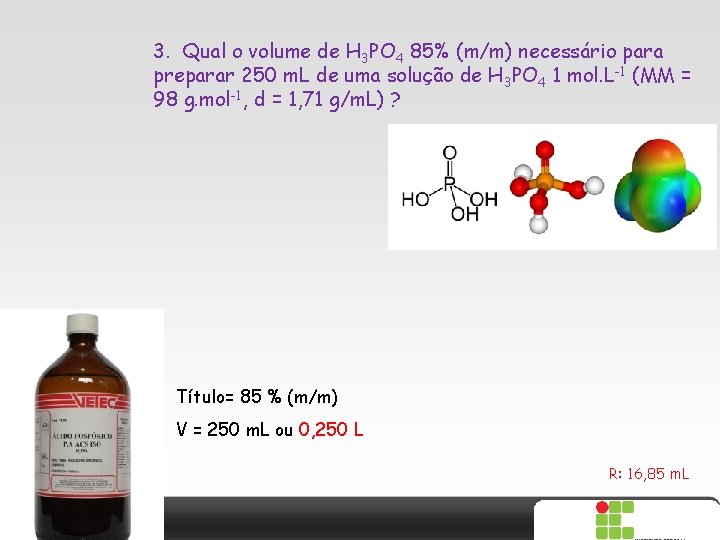 3. Qual o volume de H 3 PO 4 85% (m/m) necessário para preparar