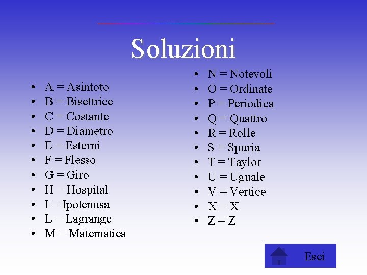 Soluzioni • • • A = Asintoto B = Bisettrice C = Costante D