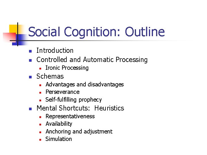 Social Cognition: Outline n n Introduction Controlled and Automatic Processing n n Schemas n