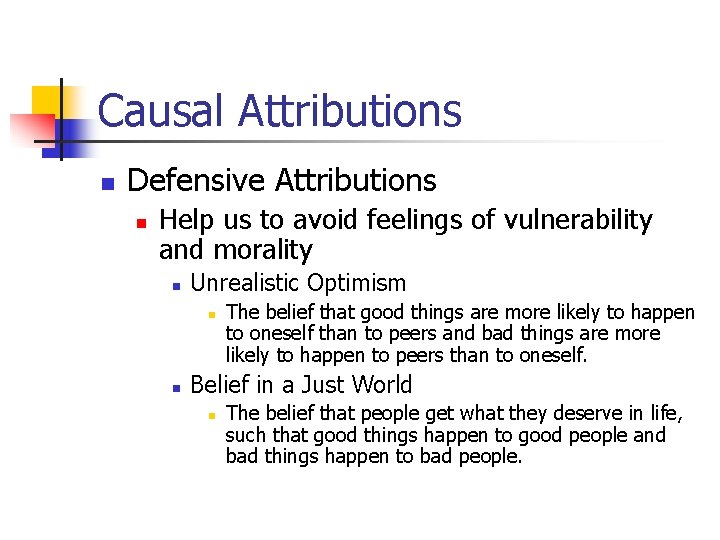 Causal Attributions n Defensive Attributions n Help us to avoid feelings of vulnerability and