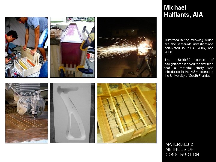 Michael Halflants, AIA Illustrated in the following slides are the materials investigations completed in