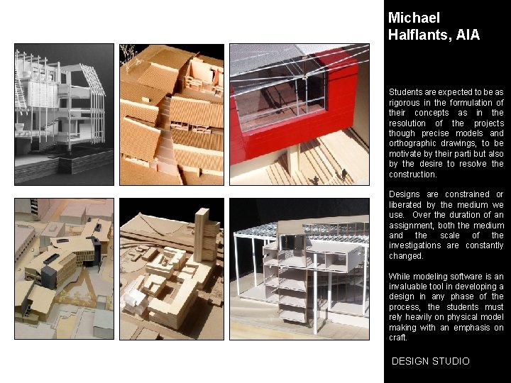 Michael Halflants, AIA Students are expected to be as rigorous in the formulation of