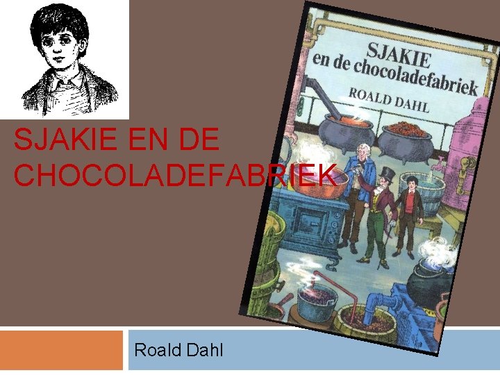 SJAKIE EN DE CHOCOLADEFABRIEK Roald Dahl 