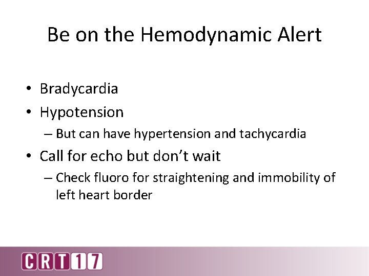 Be on the Hemodynamic Alert • Bradycardia • Hypotension – But can have hypertension