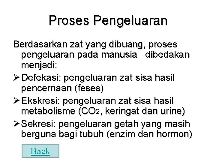 Proses Pengeluaran Berdasarkan zat yang dibuang, proses pengeluaran pada manusia dibedakan menjadi: Ø Defekasi: