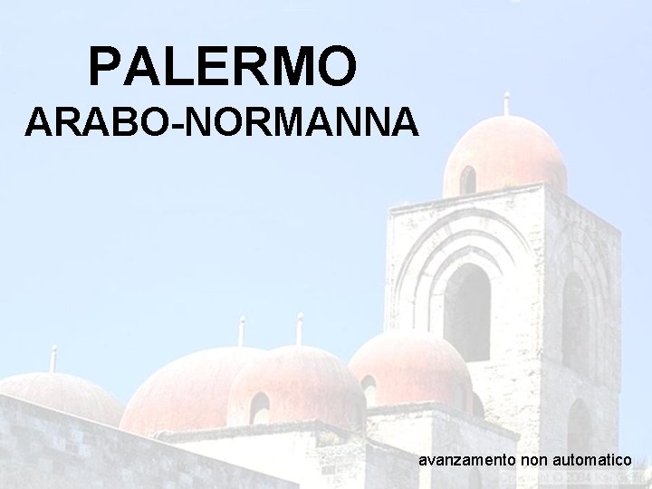 PALERMO ARABO-NORMANNA avanzamento non automatico 