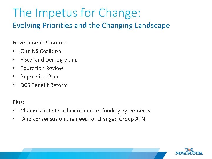 The Impetus for Change: Evolving Priorities and the Changing Landscape Government Priorities: • One