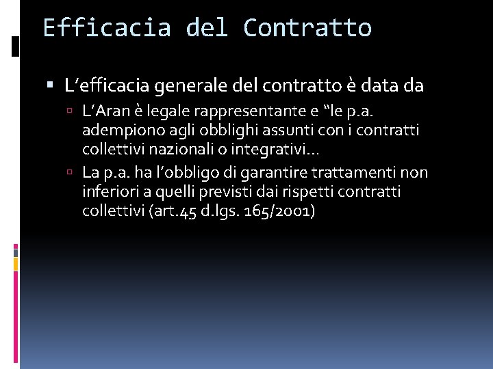 Efficacia del Contratto L’efficacia generale del contratto è data da L’Aran è legale rappresentante