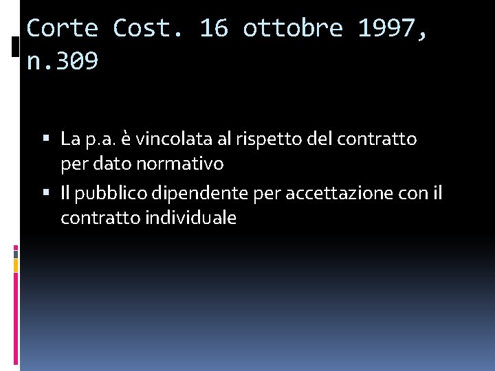 Corte Cost. 16 ottobre 1997, n. 309 La p. a. è vincolata al rispetto