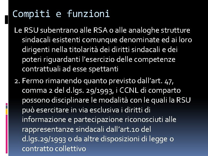 Compiti e funzioni Le RSU subentrano alle RSA o alle analoghe strutture sindacali esistenti